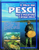 Il libro dei pesci per il pescatore d'acqua dolce by Irene Bianchi, Mauro Mariani