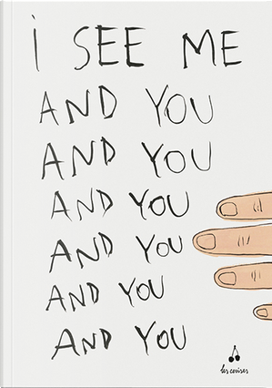 I see me. And you and you and you by Adelaide Cioni