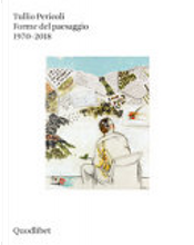 Forme del paesaggio 1970-2018 by Tullio Pericoli