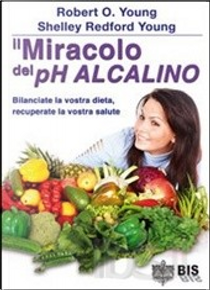 Il Miracolo del pH Alcalino by Robert O. Young, Shelley Redford Young