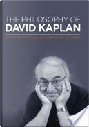 The Philosophy of David Kaplan by Joseph Almog, Paolo Leonardi