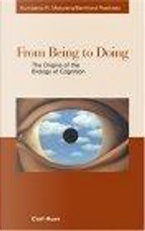From Being to Doing. The Origins of the Biology of Cognition.