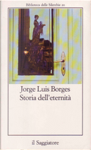 Storia dell'eternità by Jorge Luis Borges