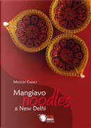 Mangiavo noodles a New Delhi by Matilde Cianci