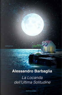 La Locanda dell'Ultima Solitudine by Alessandro Barbaglia
