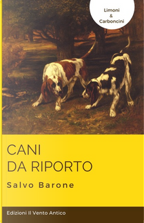 Cani da riporto by Salvo Barone