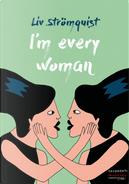 I’m Every Woman by Liv Strömquist