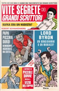 Le vite segrete dei grandi scrittori by Robert Schnakenberg