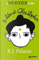 Il libro di Christopher by R. J. Palacio