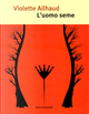 L'uomo seme by Violette Ailhaud