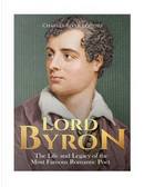 Lord Byron by Charles River Editors