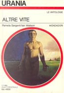 Altre vite by A. Mona Clee, Carter Scholz, Gene Wolfe, Harlan Ellison, Howard Waldrop, Ian Watson, Leigh Kennedy, Michael Bishop, Pamela Sargent, Rudy Rucker