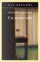 Un uomo solo by Christopher Isherwood