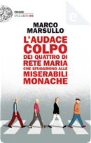 L'audace colpo dei quattro di Rete Maria che sfuggirono alle Miserabili Monache by Marco Marsullo