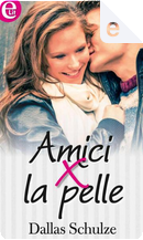 Amici per la pelle by Dallas Schulze