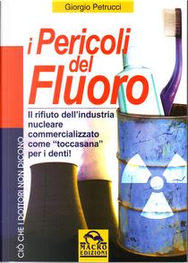 I pericoli del fluoro by Giorgio Petrucci