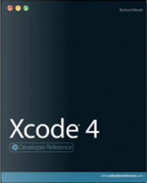 Xcode 4 by Richard Wentk