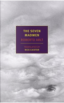 The Seven Madmen by Roberto Arlt