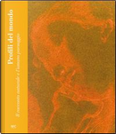 Profili del mondo. Il racconto naturale e l'umano paesaggio. Ediz. illustrata by Alessandra Bigi Iotti, Giulio Zavatta, Marinella Paderni, Massimo Pulini