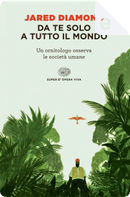 Da te solo a tutto il mondo by Jared Diamond