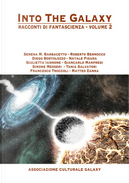 Into the Galaxy volume 2 by Francesco Troccoli, Giancarlo Manfredi, Giulietta Iannone, Matteo Romano, Natale Figura, Roberto Bernocco, Serena M. Barbacetto, Simone Messeri, Tania Salvatori