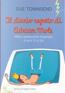 Il diario segreto di Adrian Mole mitico adolescente incasinato di anni 13 e 3/4 by Sue Townsend