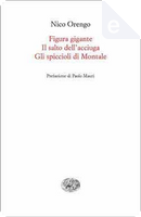 Figura gigante. Il salto dell'acciuga. Gli spiccioli di Montale by Nico Orengo