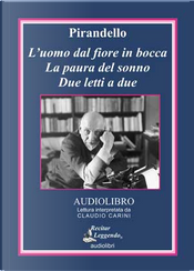 L'uomo dal fiore in bocca - La paura del sonno - Due letti a due by Luigi Pirandello
