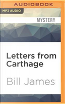 Letters from Carthage by Bill James