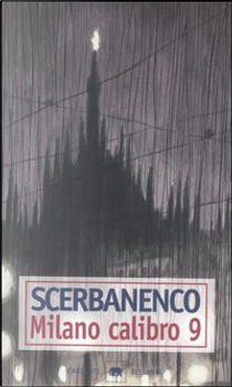 Milano calibro 9 by Giorgio Scerbanenco