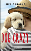 Dog Crazy by Meg Donohue