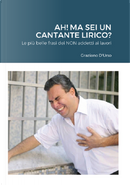 Ah! Ma sei un cantante lirico? by Graziano D'Urso