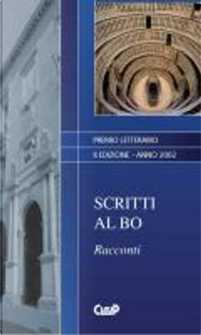 Scritti al Bo - II edizione by Attilio Fortunato, Carla Menaldo, Chiara Durighetto, Diego Zilio, Elisa Ercoli, Giaia Galante, Giovanni Punzo, Giulia Belloni, Giuliano Giuseppe Fiocco, Guido Ostanel, Madina Fabretto, Maria Cristina Aggio, Maria Elda Muzzani, Morena Tartari, Paolo Bernardini Scritti al Bo - II edizione by Attilio Fortunato, Carla Menaldo, Chiara Durighetto, Diego Zilio, Elisa Ercoli, Giaia Galante, Giovanni Punzo, Giulia Belloni, Giuliano Giuseppe Fiocco, Guido Ostanel, Madina Fabretto, Maria Cristina Aggio, Maria Elda Muzzani, Morena Tartari, Paolo Bernardini