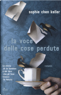 La voce delle cose perdute by Sophie Chen Keller