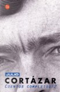 Cuentos Completos 2, Cortazar by Julio Cortazar