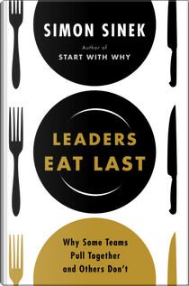 Leaders Eat Last by Simon Sinek