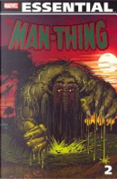 Essential Man-Thing Volume 2 TPB by Alfredo Alcala, Annette Kawecki, Bob Wiacek, Chris Claremont, Dickie McKenzie, Don Perlin, Ed Hannigan, J. M. DeMatteis, Jim Mooney, John Buscema, John Byrne, Larry Hama, Michael Fleisher, Mike Ploog, Ralph Macchio, Rico Rival, Ron Wilson, Steve Gerber, Tony DeZuniga, Val Mayerik Essential Man-Thing Volume 2 TPB by Alfredo Alcala, Annette Kawecki, Bob Wiacek, Chris Claremont, Dickie McKenzie, Don Perlin, Ed Hannigan, J. M. DeMatteis, Jim Mooney, John Buscema, John Byrne, Larry Hama, Michael Fleisher, Mike Ploog, Ralph Macchio, Rico Rival, Ron Wilson, Steve Gerber, Tony DeZuniga, Val Mayerik