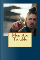 Men Are Trouble by James Patrick Kelly