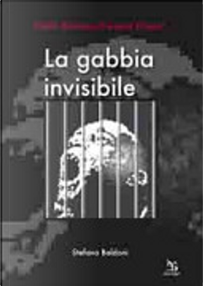 La gabbia invisibile by Stefano Baldoni