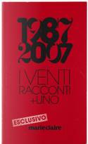 1987-2007 i venti racconti uno by Andrea Bajani, Camilla Baresani, Carlo Lucarelli, Cristiano Cavina, Domenico Starnone, Francesca Marciano, Francesco Piccolo, Gian Luca Favetto, Gian Mario Villata, Gianni Biondillo, Gianni Farinetti, Gianrico Carofiglio, Laura Bosio, Margherita D'Amico, Mariolina Venezia, Maurizio Maggiani, Nicola Lagioia, Nicoletta Vallorani, Pulsatilla, Sandro Veronesi, Simona Vinci 1987-2007 i venti racconti uno by Andrea Bajani, Camilla Baresani, Carlo Lucarelli, Cristiano Cavina, Domenico Starnone, Francesca Marciano, Francesco Piccolo, Gian Luca Favetto, Gian Mario Villata, Gianni Biondillo, Gianni Farinetti, Gianrico Carofiglio, Laura Bosio, Margherita D'Amico, Mariolina Venezia, Maurizio Maggiani, Nicola Lagioia, Nicoletta Vallorani, Pulsatilla, Sandro Veronesi, Simona Vinci