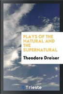 Plays of the natural and the supernatural by Theodore Dreiser