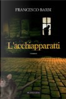 L'acchiapparatti by Francesco Barbi