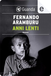 Anni lenti by Fernando Aramburu