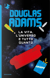 La vita, l'Universo e tutto quanto by Douglas Adams