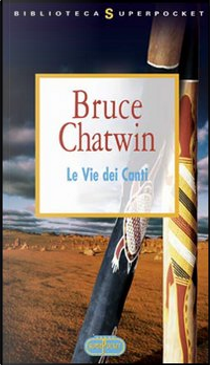 Le vie dei canti by Bruce Chatwin