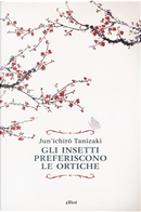 Gli insetti preferiscono le ortiche by Junichiro Tanizaki