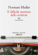 Il difficile mestiere dello scrittore by Norman Mailer