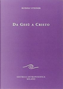 Da Gesù a Cristo by Rudolf Steiner