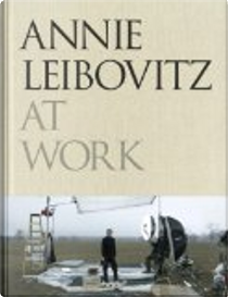 Annie Leibovitz at Work by Annie Leibovitz