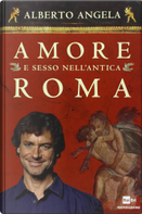 Amore e sesso nell'antica Roma by Alberto Angela